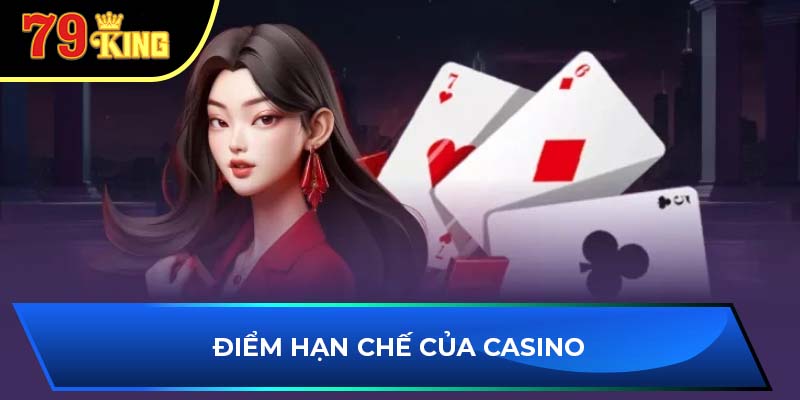 Điểm hạn chế của casino