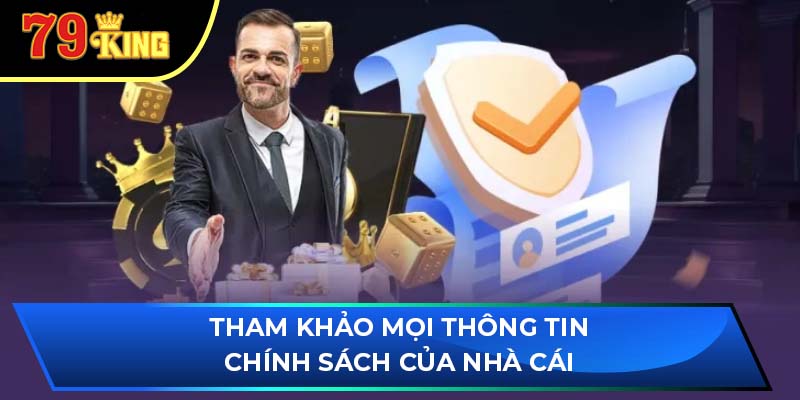 Tham khảo mọi thông tin chính sách của nhà cái