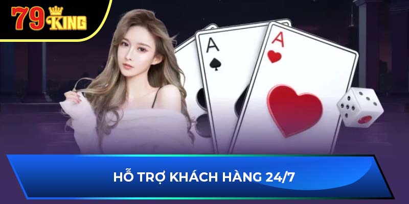 Hỗ trợ khách hàng 24/7