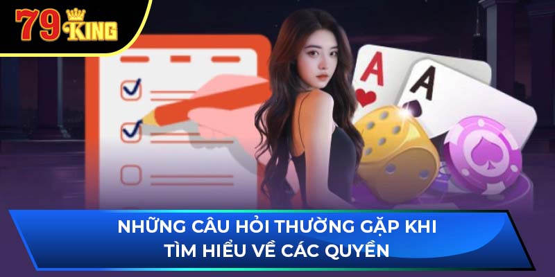 Những câu hỏi thường gặp khi tìm hiểu về các quyền