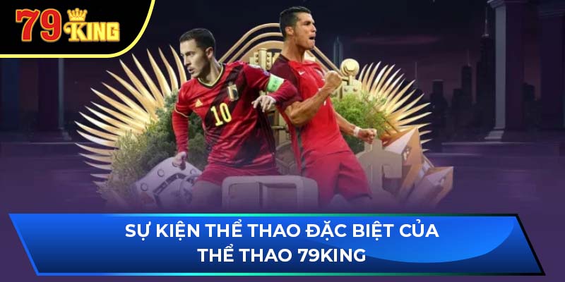 Sự kiện thể thao đặc biệt của thể thao 79King